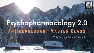 #140 Psychopharmacology 2.0 - Antidepressant Master Class