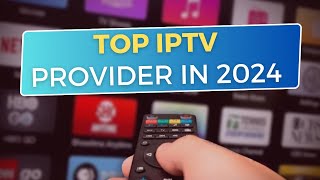 Top iptv provider of 2024