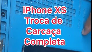 iPhone XS troca de carcaça completa