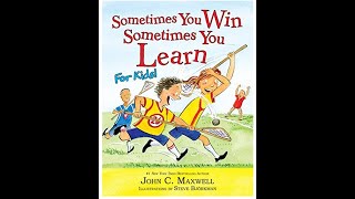 Sometimes You Win Sometimes You Learn For Kids
