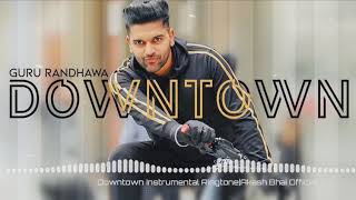 Downtown Instrumental Ringtone | Guru Randhawa | Downtown | Ringtone | Hindi New Ringtone 2018