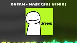 Dream - Mask ( Sus Remix)