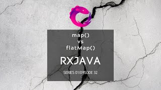 #32 - RxJava - map vs flatMap