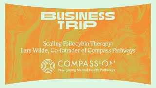 Episode 10: Scaling Psilocybin Therapy: Compass Pathways' Lars Wilde