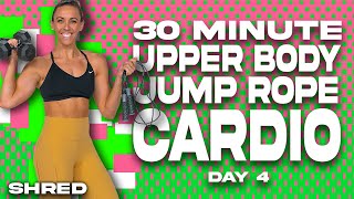 30 Minute Upper Body and Jump Rope Cardio Workout | SHRED - DAY 4