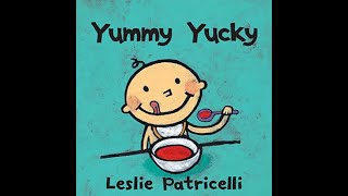 Yummy Yucky, Leslie Patricelli, Toddler Book Read Aloud