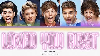 One Direction - Loved You First [Color Coded Lyrics]