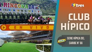 SERIE HÍPICA DEL CARIBE EDICIÓN N° 56 | HIPÓDROMO LA RINCONADA | EN VIVO | CLUB HÍPICO POR TVES | HD