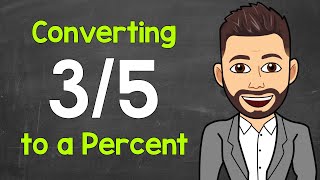 Convert 3/5 to a Percent | Fractions to Percents | Math with Mr. J