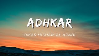 Adhkar | Slowed + Reverb | Omar Hisham Al Arabi