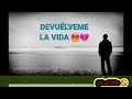 Devuélveme La Vida ALZATE letra