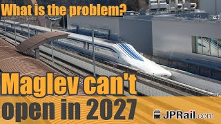 The Maglev line cannot open in 2027. What is the problem?