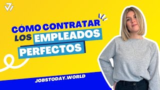 Cómo CONTRATAR a los EMPLEADOS perfectos | JOBSTODAY.WORLD