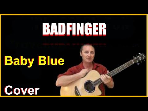 Baby Blue Acoustic Guitar Cover - Badfinger Chords And Lyrics Link In ...