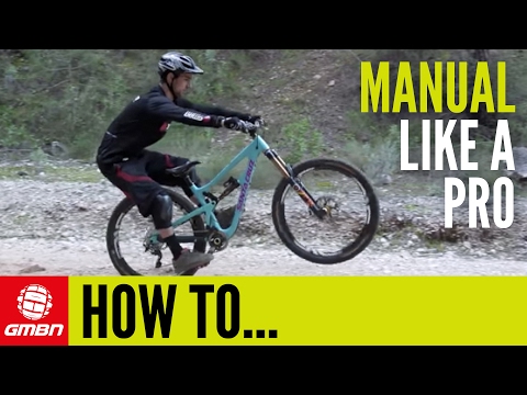 How To Manual Like A Pro – MTB Skills How To Manual Like A Pro – MTB Skills