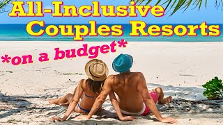 CHEAP All-Inclusive Resorts for COUPLES on a BUDGET
