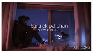 (chain)Sanu ek pal chain (SLOWED+REVERB) Shivai vyas/Bawa gulzar