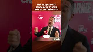 CHP’li Başarır’dan Erdoğan’ın ‘ayağını denk al’ sözlerine tepki #shorts