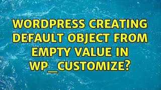 Wordpress: Creating default object from empty value in wp_customize?