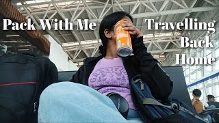 PACK WITH ME VLOG | TRAVELLING BACK HOME VLOG