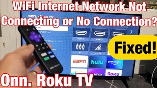 Onn. Roku TV: WiFi Internet Not Connecting or Not Connected? FIXED!