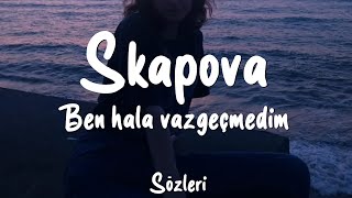 Skapova - Ben Hala Vazgeçmedim (Sözleri/Lyrics)