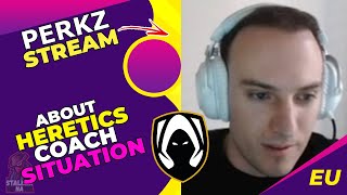 PERKZ About HERETICS COACH Situation 👀 [DRAMA]