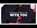 RAYVEN & Robin Clyne - With You