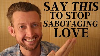 Do This to Stop Sabotaging Your Relationships with Men