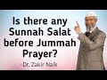 Is there any specific Sunnah Salah before Jummah Prayer? - Dr. Zakir Naik