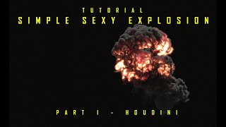 TUTORIAL - PART I - SIMPLE SEXY EXPLOSION - HOUDINI