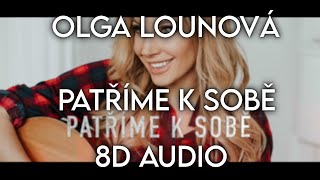 PATŘÍME K SOBĚ - Olga Lounová - (8D AUDIO) 🎧