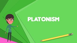 What is Platonism? Explain Platonism, Define Platonism, Meaning of Platonism