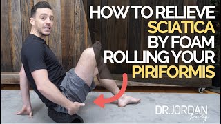 BEST way to Foam Roll the Piriformis for Sciatica