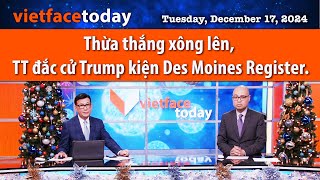 Vietface Today | Thừa thắng xông lên, TT đắc cử Trump kiện Des Moines Register. |12/17/24