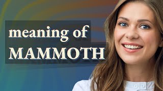 Mammoth | meaning of Mammoth