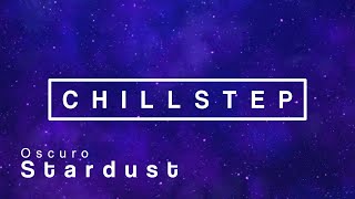 Chillstep | Oscuro - Stardust
