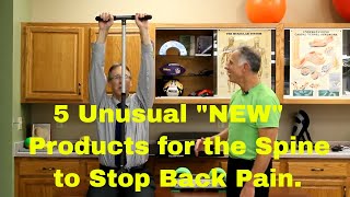 5 Unusual "NEW" Products for the Spine to Stop Back Pain.