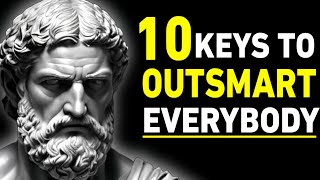 10 STOIC KEYS THAT MAKE YOU  OUTSMART EVERYBODY ELSE || STOICISM