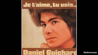 Daniel Guichard - Je t'aime tu vois
