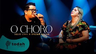 Julio Lima feat. Dylian Rocha | O Choro [Cover Débora e Léia]