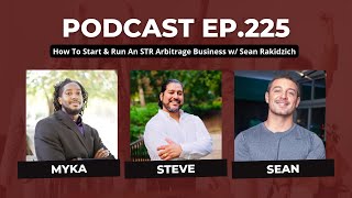 Ep. 225: How To Run An STR Arbitrage Business w/ Sean Rakidzich