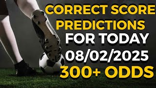 CORRECT SCORE PREDICTIONS TODAY: |08/02/2025| FOOTBALL PREDICTIONS TODAY. #sportsbetting  #betting