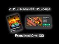 VTDS: A new old TDS game (Level 0 to 100)