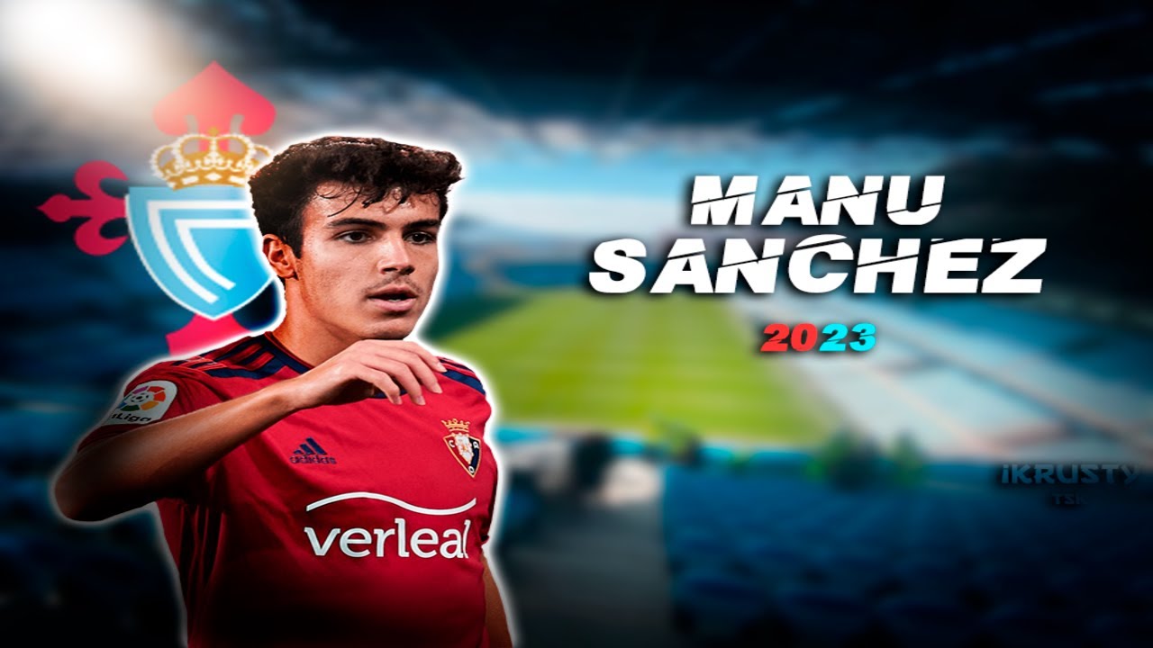 Manu Sanchez Welcome To Celta De Vigo Skills, Assists & Tackles 2023 ...