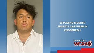 Wyoming murder suspect captured in Enosburgh
