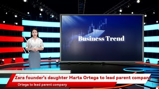 Zara founder's daughter Marta Ortega to lead parent company