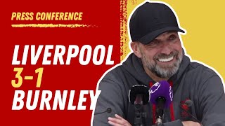 Liverpool 3-1 Burnley | Jurgen Klopp Press Conference