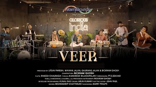 Veer | Glorious India - The New Sound Of Tradition | Bickram Ghosh, Rakesh Chaurasia, and others