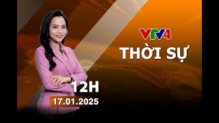 Bản tin thời sự tiếng Việt 12h - 17/01/2025 | VTV4